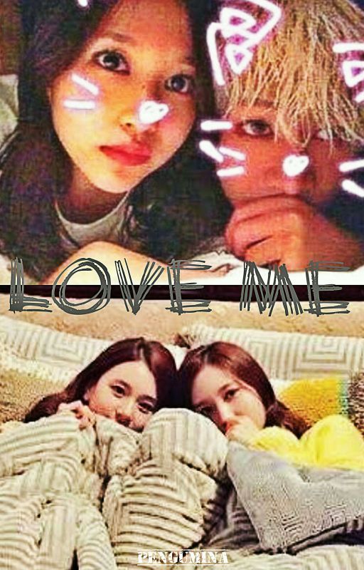 Love me | MICHAENG X MIBAM [COMPLETED] by Son_Mina