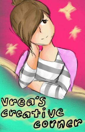 🌺Vrea's Creative Corner🌺 by VreaMuffin