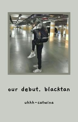 our debut. blacktan cover