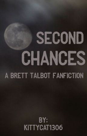 Second Chances (Brett Talbot) by KittyCat1306