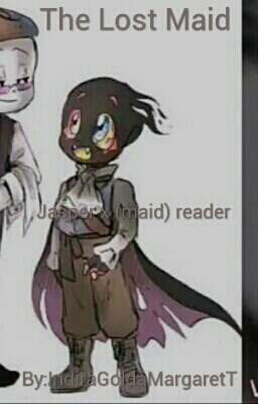 The Lost Maid (jasper x reader) by Therapist_Chick