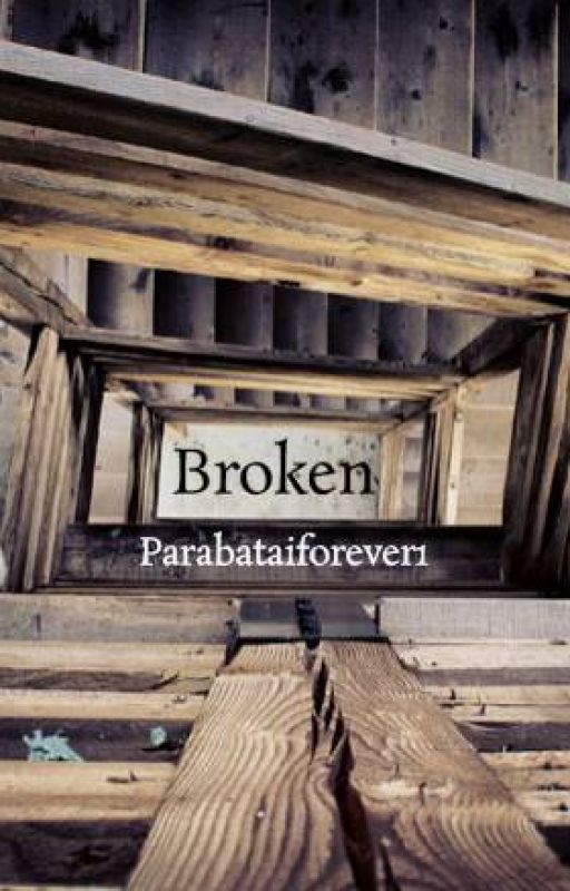 Broken by Parabataiforever1