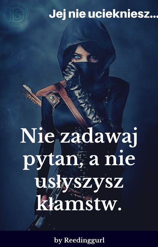 Nie zadawaj pytań, a nie usłyszysz kłamstw. by reedinggurl