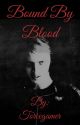 Bound By Blood (DAGames X Reader) by Torixrose