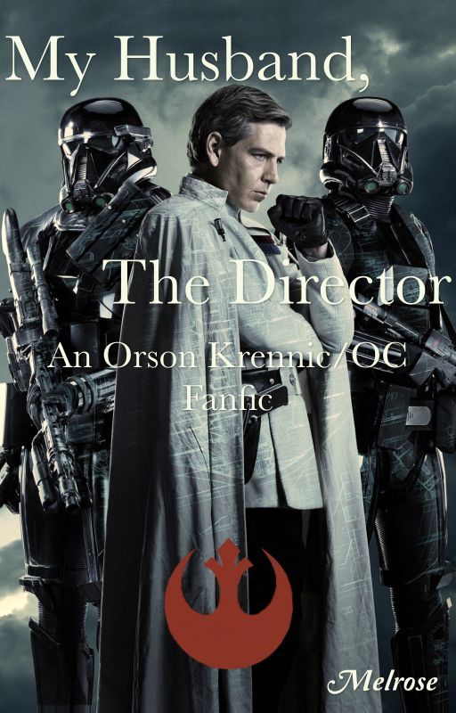 My Husband, the Director - An Orson Krennic/OC Fanfic  by Melrose001998