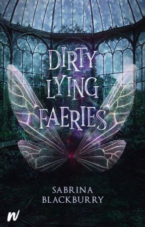 Dirty Lying Faeries by SabrinaBlackburry