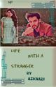 Life with a stranger....✔️ by _AestheticWriter22_