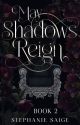 May Shadows Reign (Book 2 of The Lost Queen Series) by stephsaige