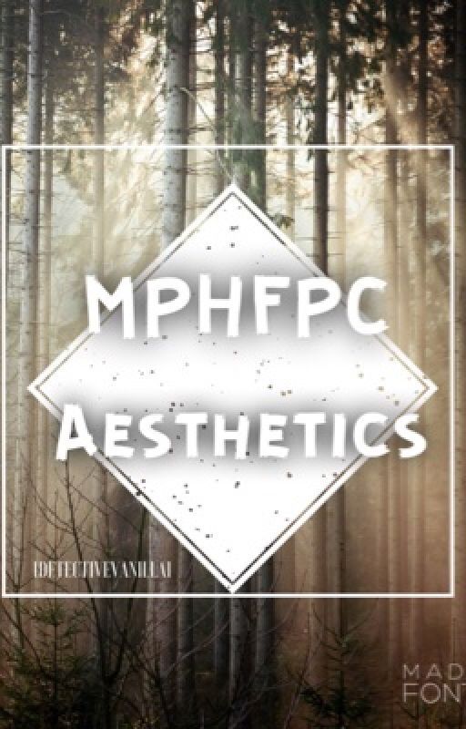 MPHFPC Aesthetics by _demiurge