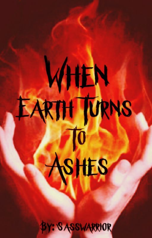 When Earth Turns To Ashes by Sasswarrior