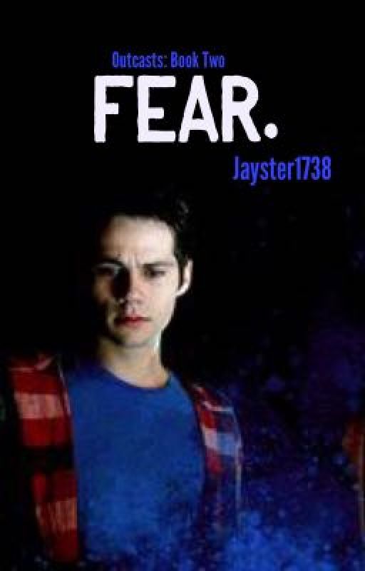 Fear. [Book Two: Outcasts] by Jayster1738