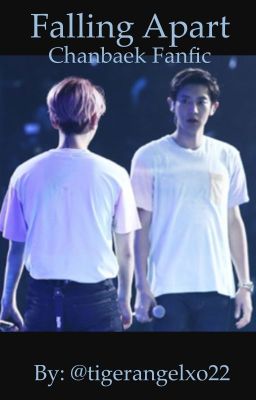 Falling Apart~ Chanbaek Fanfiction cover