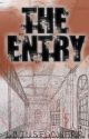 THE ENTRY (Book one of two) by Lotus0015