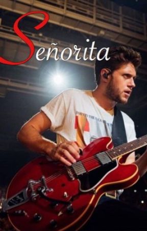 Señorita •Niall Horan AU• by DianaTheR5Girl