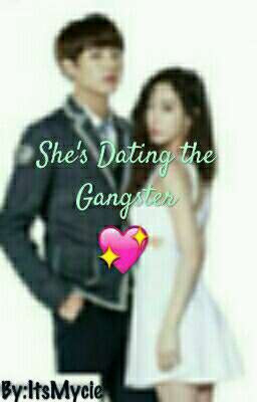 She's Dating The Gangster by ItsMycie