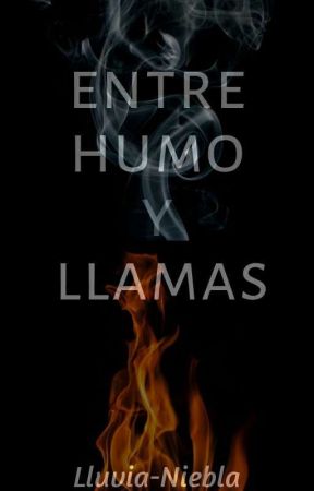 Entre humo y llamas by Lluvia-Niebla