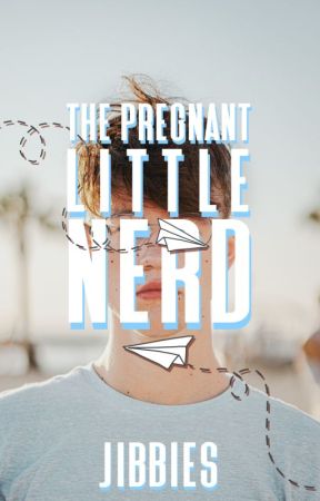 The Pregnant Little Nerd (BXB) (M-Preg) by JIBBIES