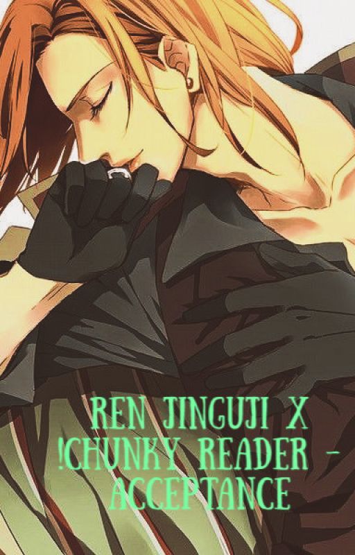 Ren Jinguji X Chunky Reader - Acceptance by bonkers-4-hatter