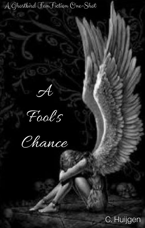 A Fool's Chance *Ghostbird One-Shot* by NikoleKnight