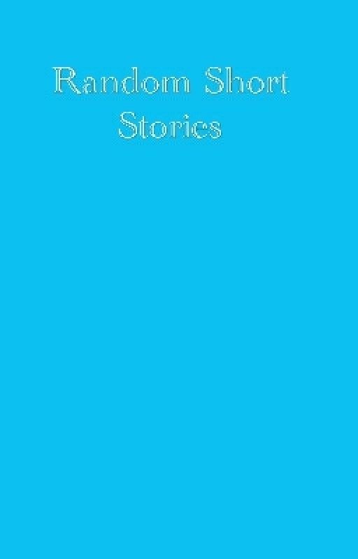 Random Short Stories by CyberWatts