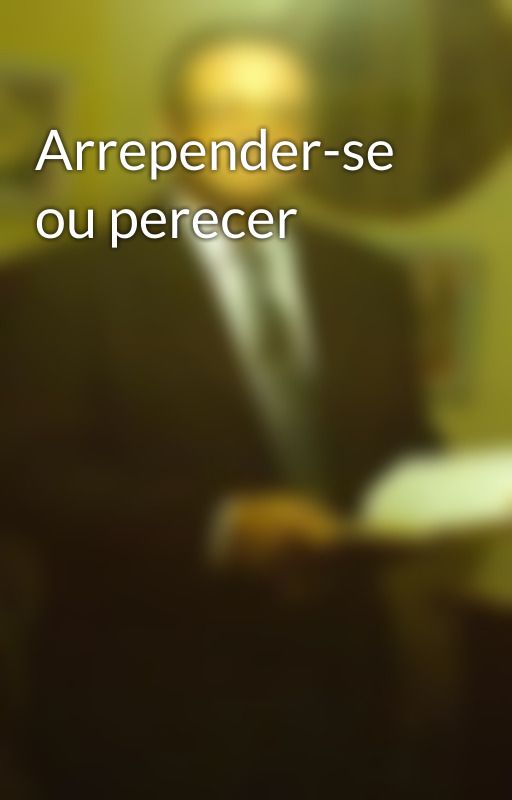 Arrepender-se ou perecer by SilvioDutra0