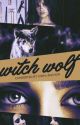 Witch Wolf (Camren) Book 1 by own-anchor