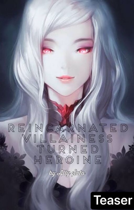 Reincarnated Villainess Turned Heroine (Teaser) by Ally_Sato