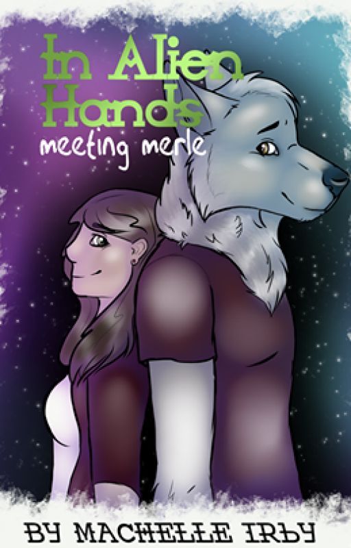 In Alien Hands: Meeting Merle by Pepperisawriter