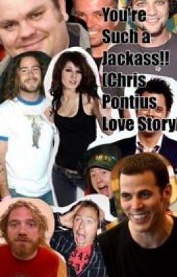 You're such a Jackass (Chris Pontius love story cover