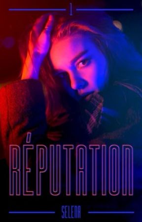 RÉPUTATION (TOMES 1&2) by -QueenSelena-