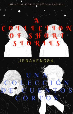 A Collection Of Short Stories by JenaVeng04