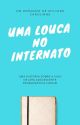 Uma Louca No Internato by mylleene