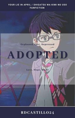 Adopted (Your Lie In April/ Shigatsu Wa Kimi No Uso Fanfiction) cover