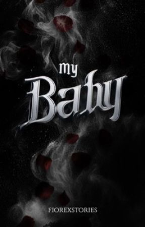 My Baby by fiorexstories