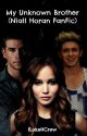 My Unknown Brother (Niall Horan Fanfic) - Book 1 by ILukeHCrew