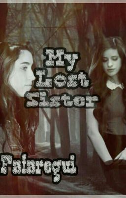 My Lost Sister 》 Camren cover