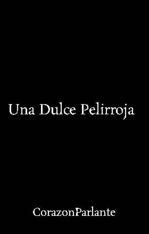 Una Dulce Pelirroja by CorazonParlante