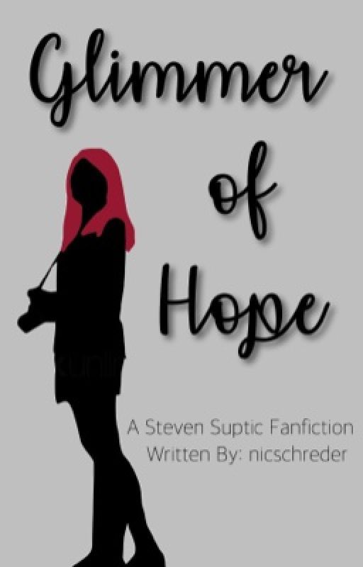 Glimmer of Hope | Steven Suptic Fanfiction by nicschreder