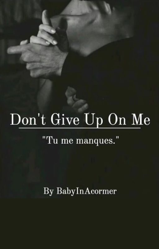 Don't give up on me ✓ by BabyInACorner