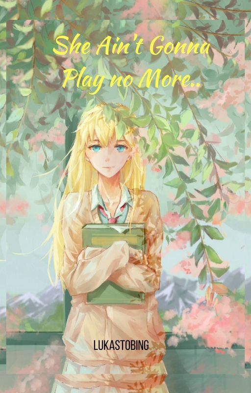 She Ain't Gonna Play No More (A Your Lie in April Fanfiction) by LHT1995