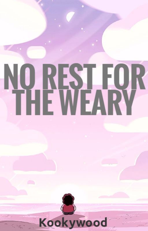 No Rest for The Weary| Crystal Gems X Reader by bob2jack