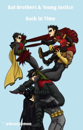 Back In Time ♡ [Young Justice & BatBrothers]  by roseylemon