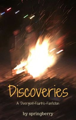 Discoveries ✔ (Divergent Fourtris Fanfiction) cover