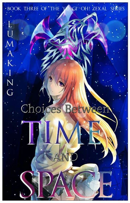 Book 3. Choices through time and space. by Lumaking7