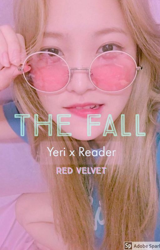 The Fall -Yeri x Reader by gravysmuts