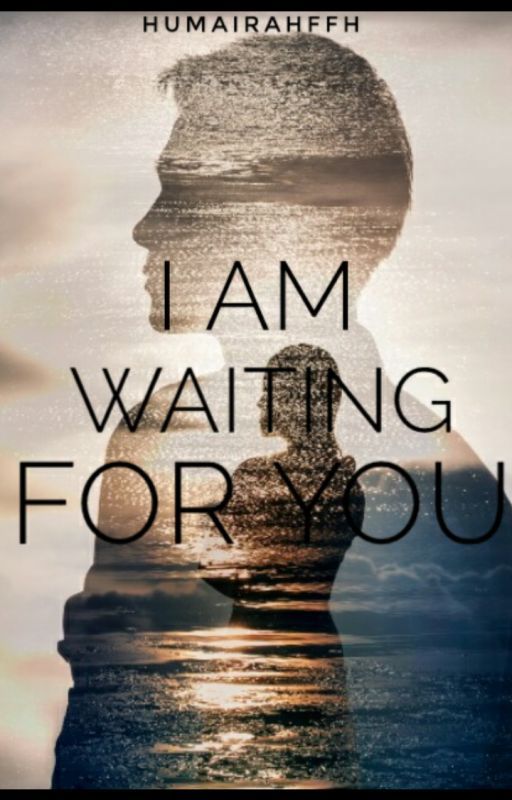 1.I AM  WAITING FOR YOU by humairahhafifah