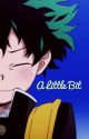 A Little Bit (Izuku x reader) by KrazyKat000