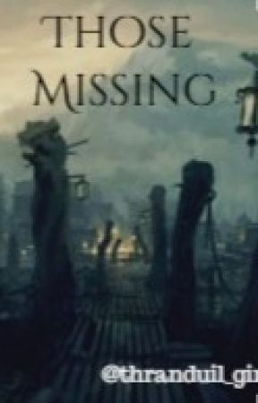 Those Missing by thranduil_girl