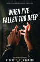 When I've Fallen Too Deep by Mischief_x_Managed