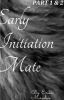 Early Initiation Mate Part 1&2